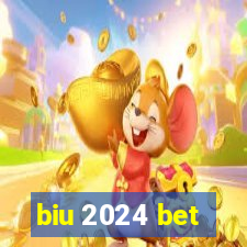 biu 2024 bet